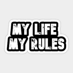 My life, my rules Sticker